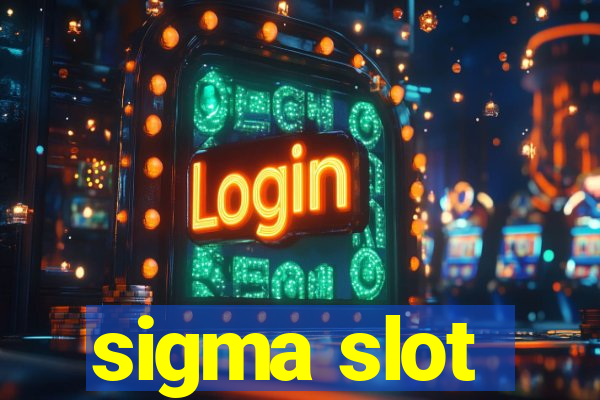 sigma slot