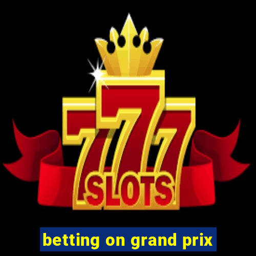 betting on grand prix