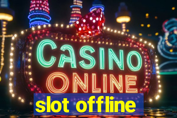 slot offline