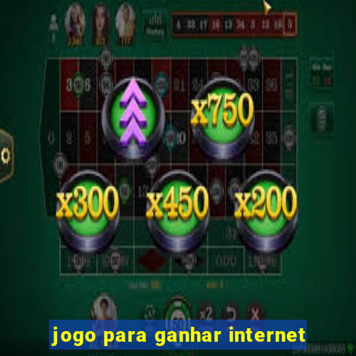 jogo para ganhar internet