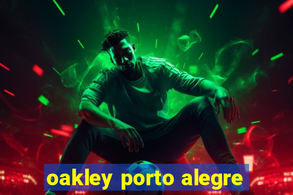 oakley porto alegre