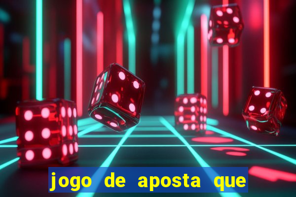 jogo de aposta que ganha dinheiro de verdade