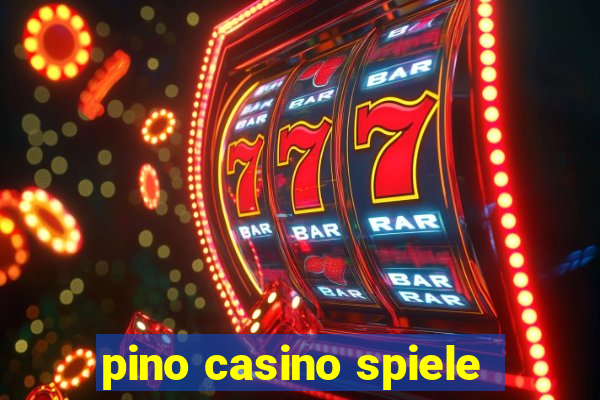 pino casino spiele