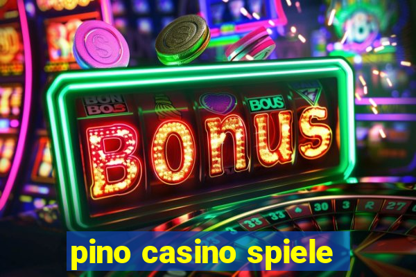 pino casino spiele