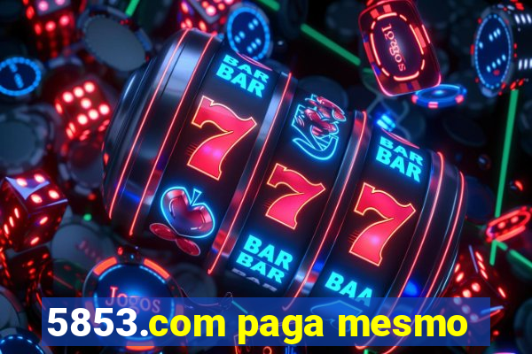 5853.com paga mesmo