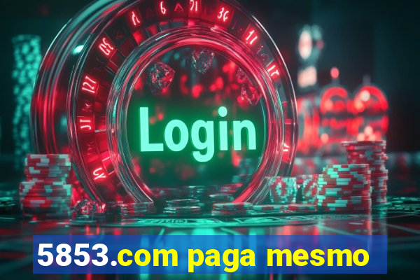 5853.com paga mesmo