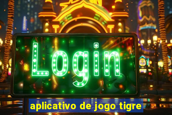 aplicativo de jogo tigre