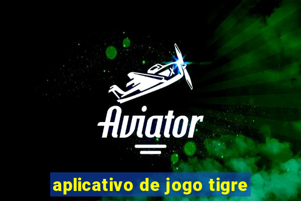 aplicativo de jogo tigre