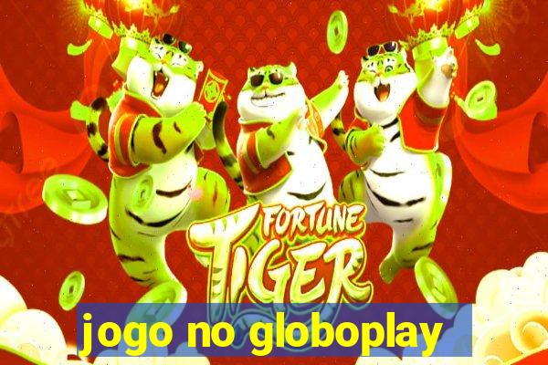 jogo no globoplay