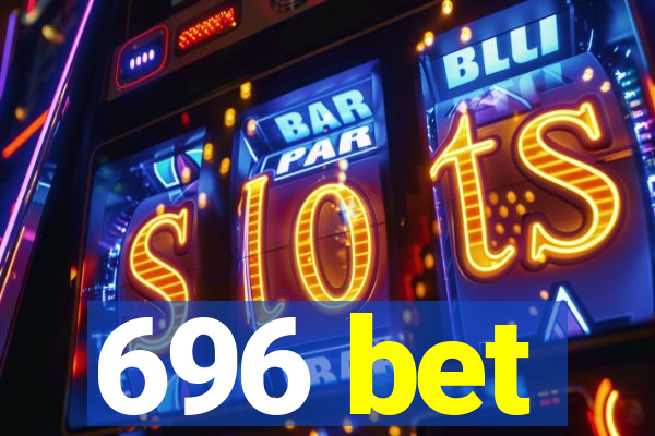 696 bet