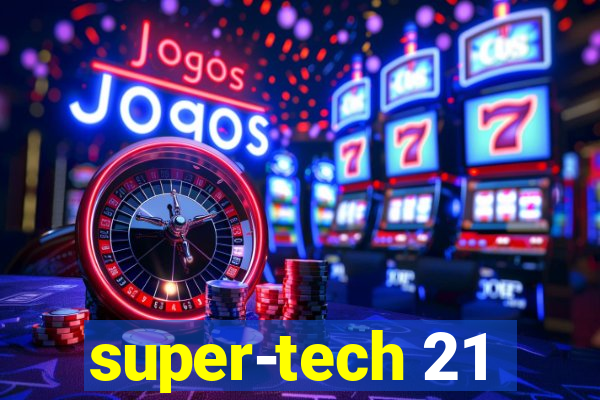 super-tech 21