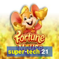 super-tech 21