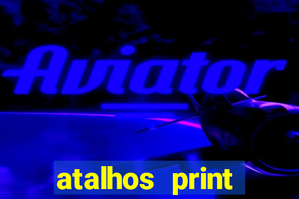 atalhos print screen windows