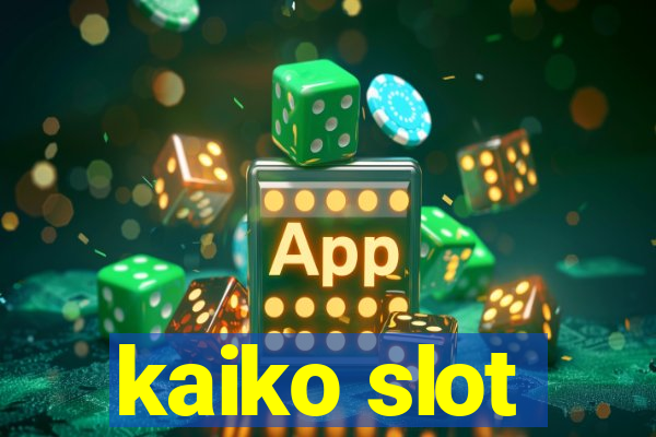 kaiko slot