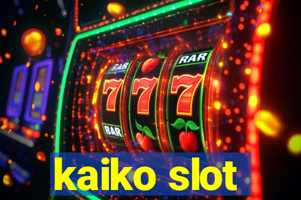 kaiko slot