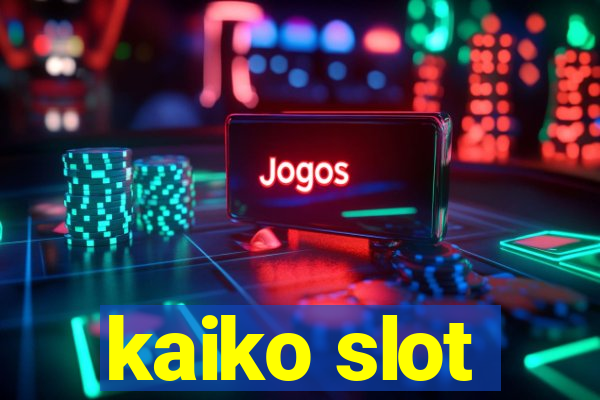 kaiko slot