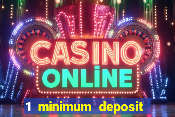 1 minimum deposit casino uk