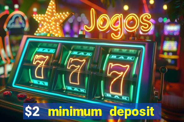 $2 minimum deposit casino nz