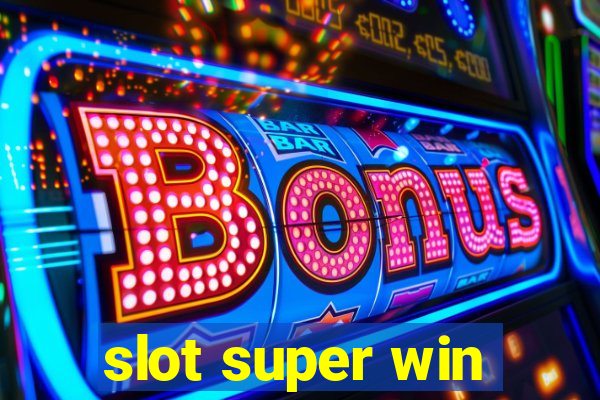 slot super win