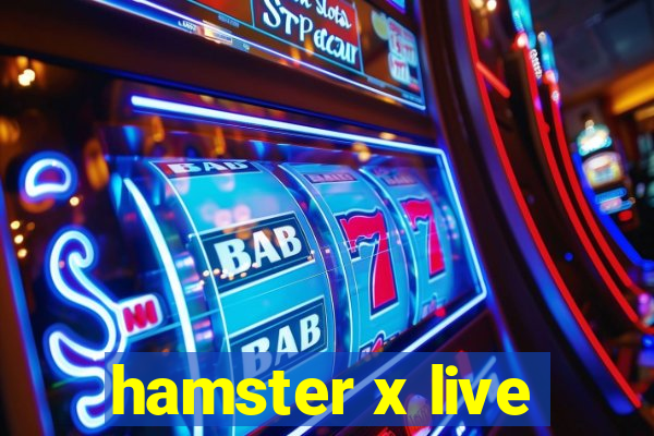 hamster x live