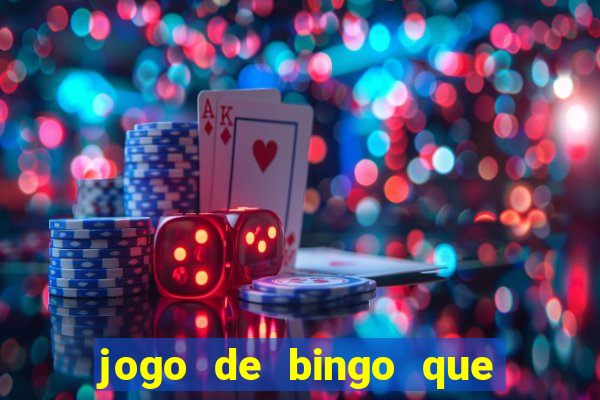 jogo de bingo que dá dinheiro de verdade