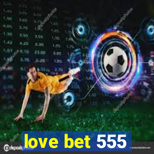 love bet 555