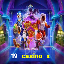 19 casino x официальный сайт