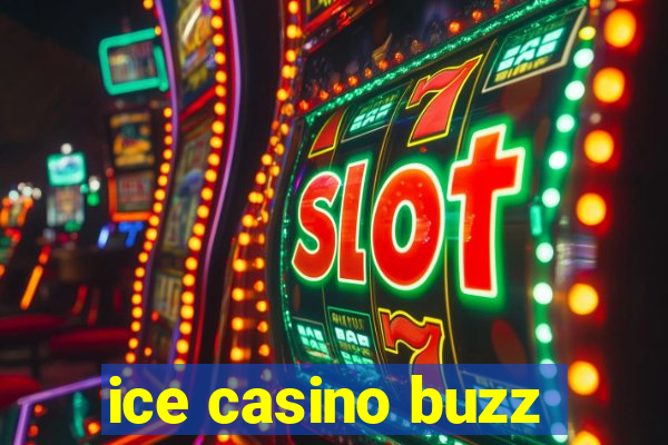 ice casino buzz