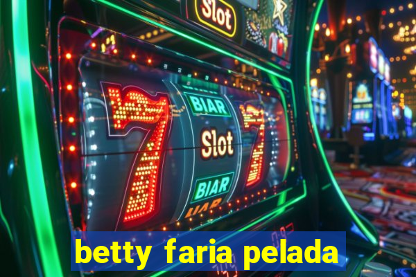 betty faria pelada