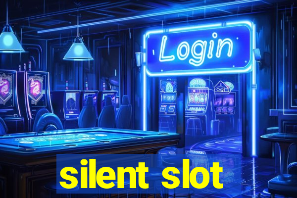 silent slot