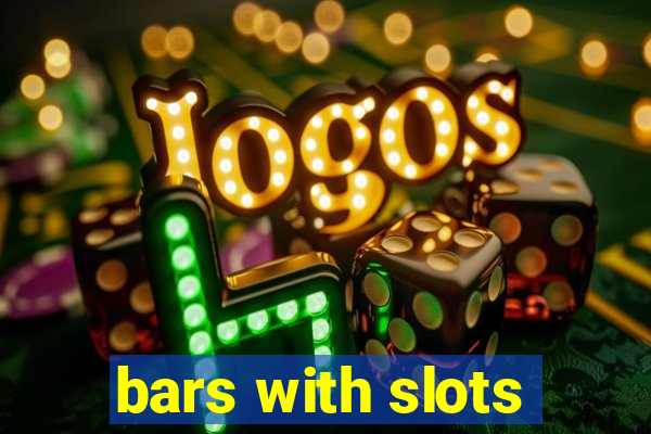 bars with slots