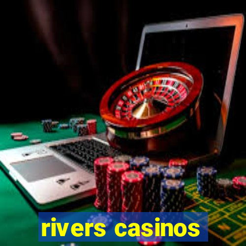 rivers casinos