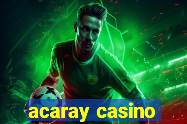 acaray casino