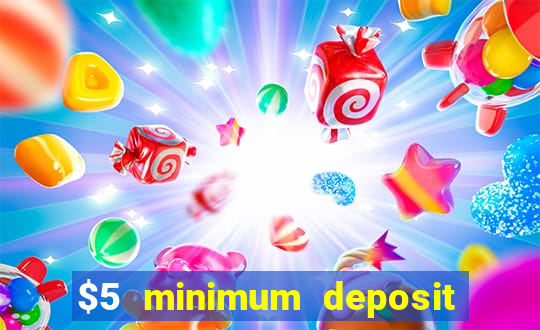 $5 minimum deposit casino 2019 nz