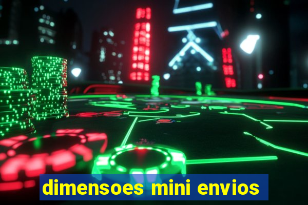 dimensoes mini envios