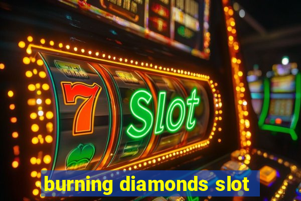 burning diamonds slot