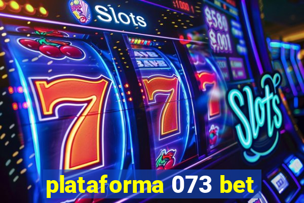 plataforma 073 bet