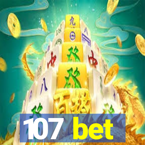 107 bet