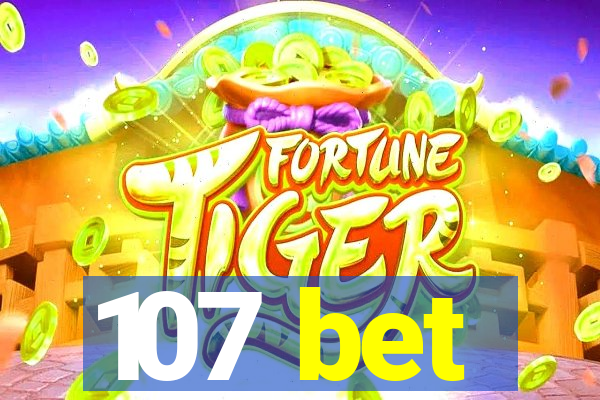 107 bet