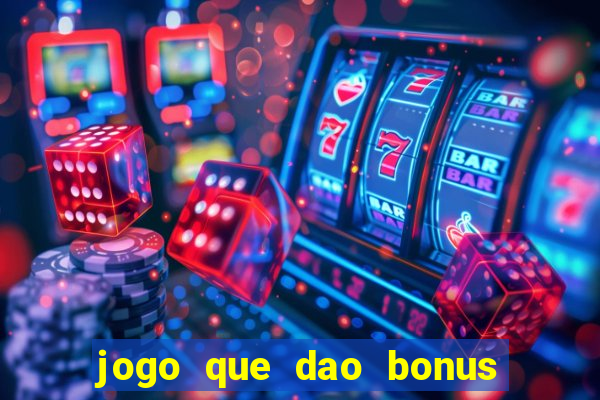 jogo que dao bonus no cadastro