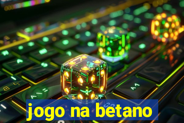 jogo na betano