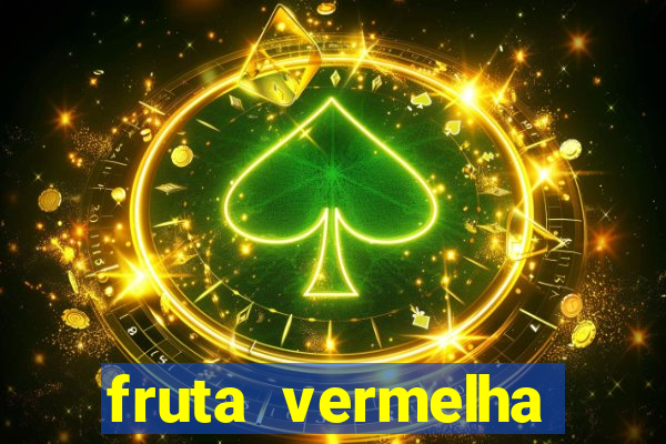 fruta vermelha pequena nome