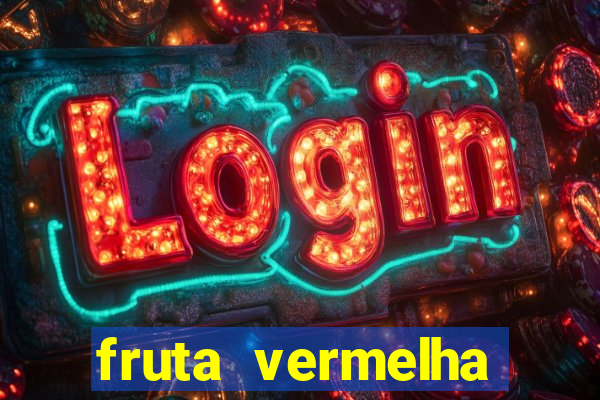 fruta vermelha pequena nome