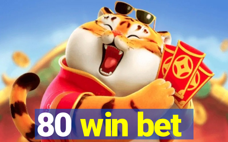 80 win bet