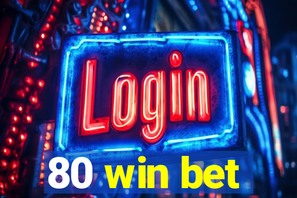 80 win bet