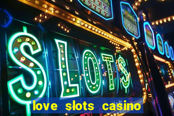 love slots casino slot machine