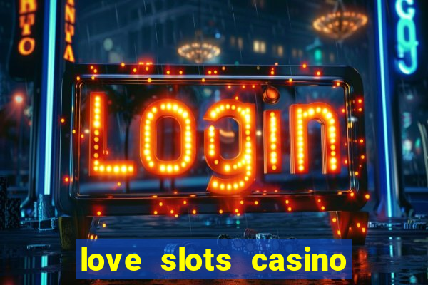 love slots casino slot machine