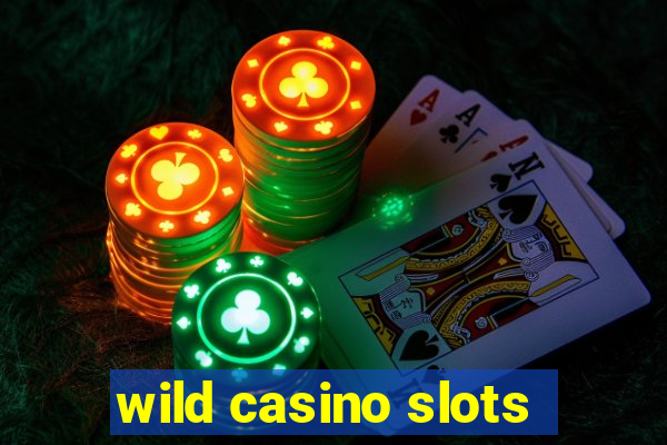 wild casino slots