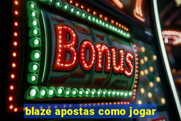 blaze apostas como jogar