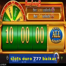 slots ouro 777 baixar